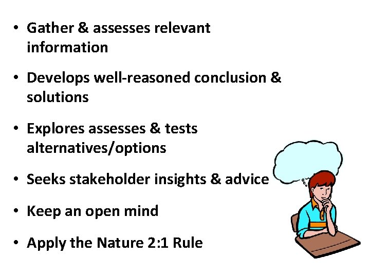  • Gather & assesses relevant information • Develops well-reasoned conclusion & solutions •