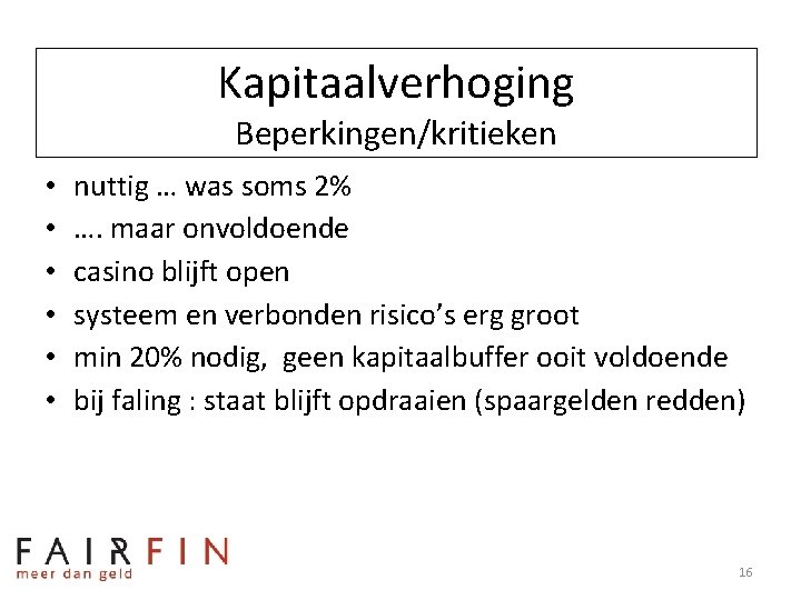 Kapitaalverhoging Beperkingen/kritieken • • • nuttig … was soms 2% …. maar onvoldoende casino