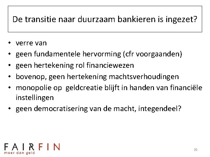 De transitie naar duurzaam bankieren is ingezet? verre van geen fundamentele hervorming (cfr voorgaanden)