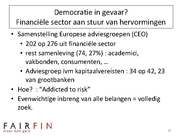 Democratie in gevaar? Financiële sector aan stuur van hervormingen • Samenstelling Europese adviesgroepen (CEO)