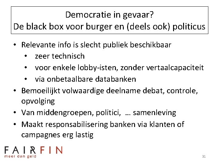 Democratie in gevaar? De black box voor burger en (deels ook) politicus • Relevante