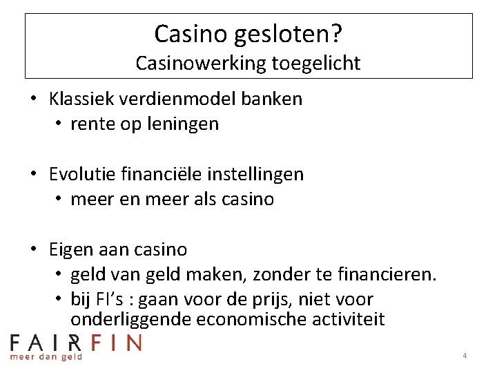 Casino gesloten? Casinowerking toegelicht • Klassiek verdienmodel banken • rente op leningen • Evolutie