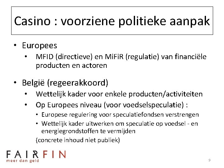 Casino : voorziene politieke aanpak • Europees • MFID (directieve) en Mi. Fi. R