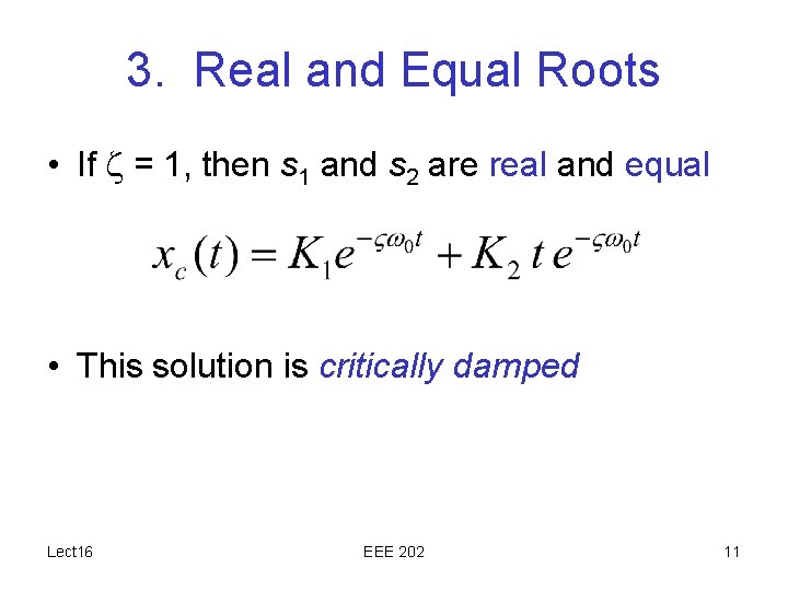 3. Real and Equal Roots • If = 1, then s 1 and s