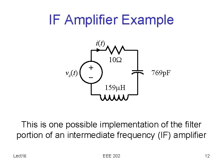 IF Amplifier Example i(t) 10 W vs(t) + – 769 p. F 159 m.