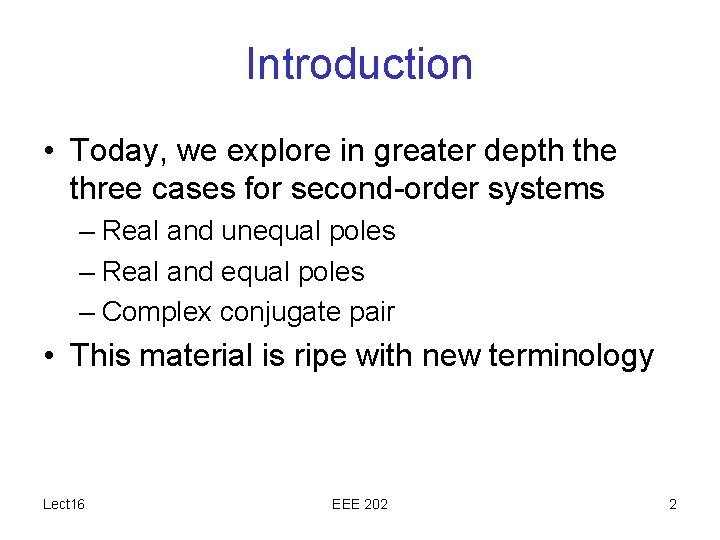 Introduction • Today, we explore in greater depth the three cases for second-order systems