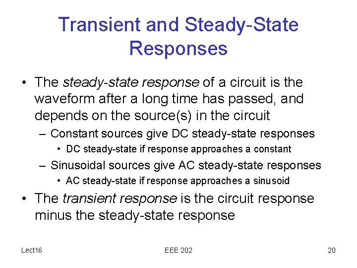 Transient and Steady-State Responses • The steady-state response of a circuit is the waveform