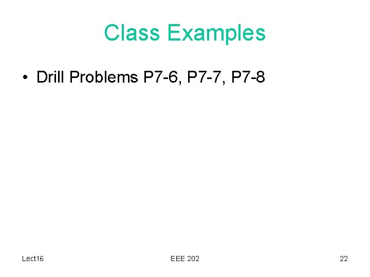 Class Examples • Drill Problems P 7 -6, P 7 -7, P 7 -8
