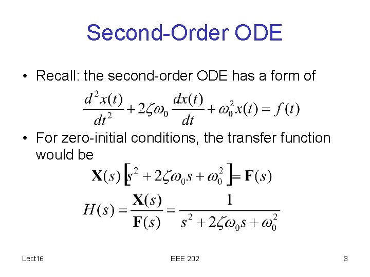 Second-Order ODE • Recall: the second-order ODE has a form of • For zero-initial