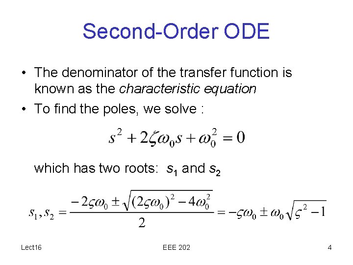 Second-Order ODE • The denominator of the transfer function is known as the characteristic