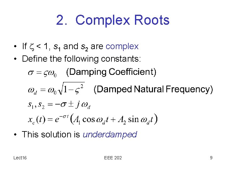 2. Complex Roots • If < 1, s 1 and s 2 are complex