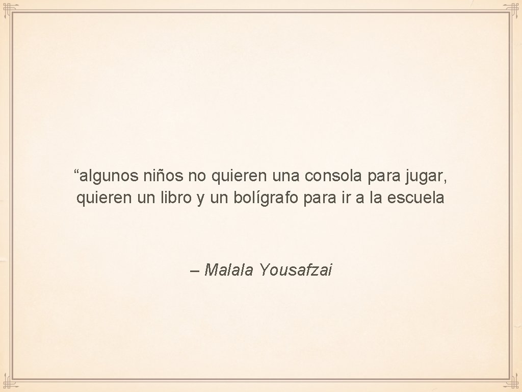 “algunos niños no quieren una consola para jugar, quieren un libro y un bolígrafo