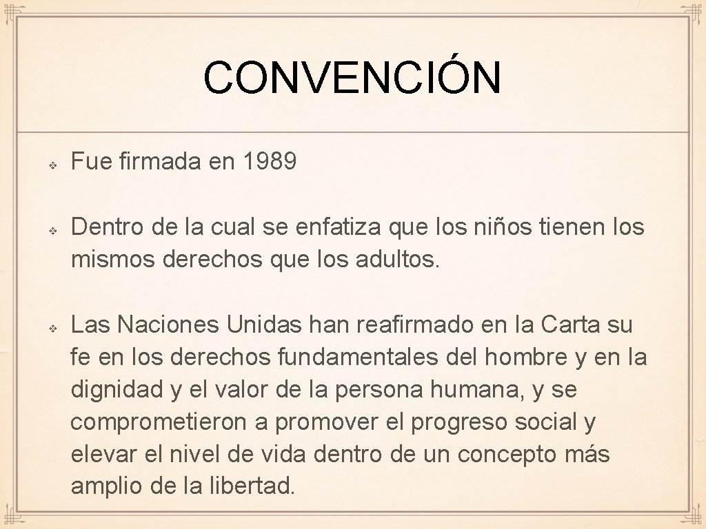 CONVENCIÓN Fue firmada en 1989 Dentro de la cual se enfatiza que los niños