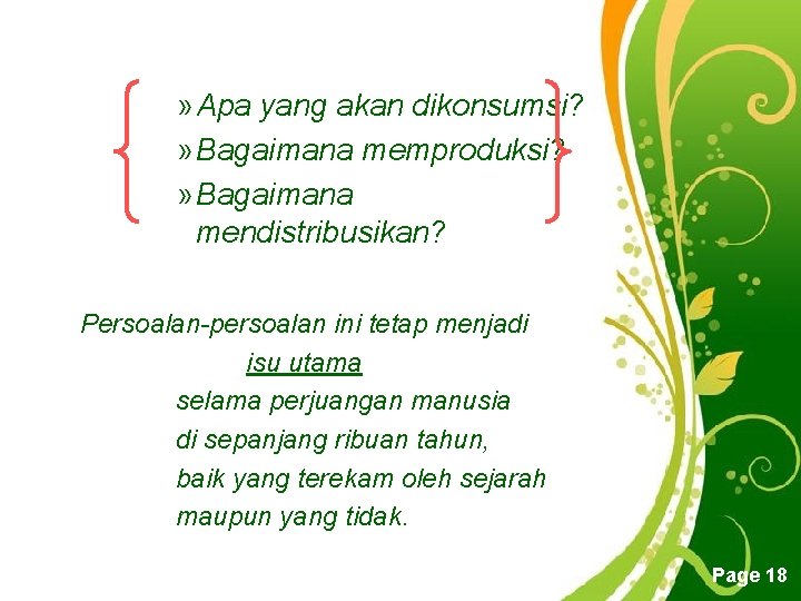 » Apa yang akan dikonsumsi? » Bagaimana memproduksi? » Bagaimana mendistribusikan? Persoalan-persoalan ini tetap