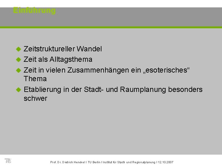 Einführung Zeitstruktureller Wandel u Zeit als Alltagsthema u Zeit in vielen Zusammenhängen ein „esoterisches“