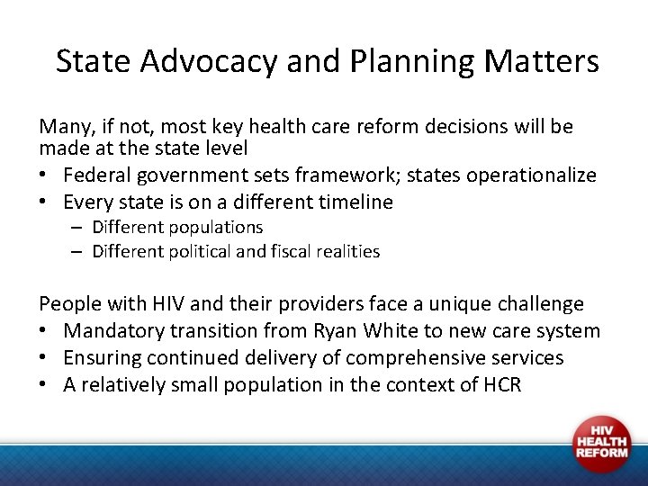 State Advocacy and Planning Matters Many, if not, most key health care reform decisions