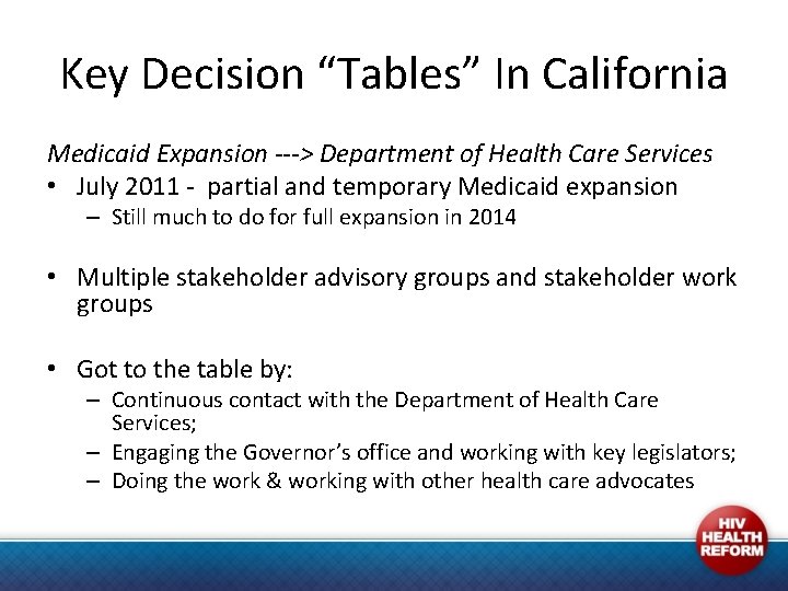 Key Decision “Tables” In California Medicaid Expansion ---> Department of Health Care Services •