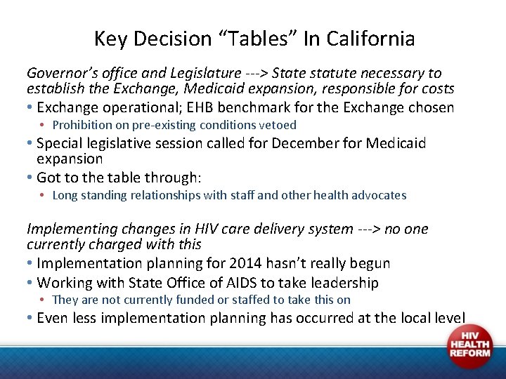 Key Decision “Tables” In California Governor’s office and Legislature ---> State statute necessary to