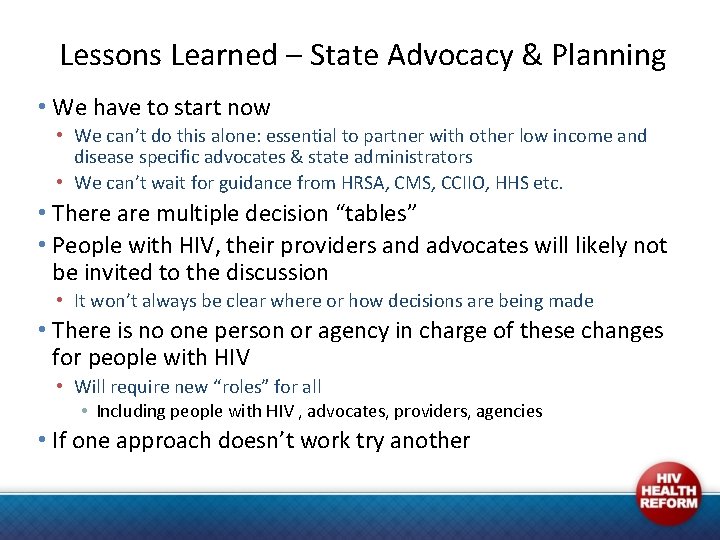 Lessons Learned – State Advocacy & Planning • We have to start now •