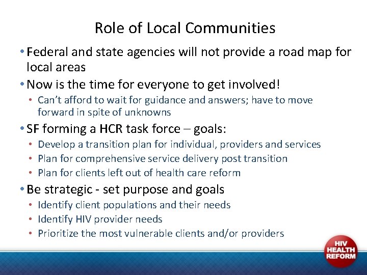 Role of Local Communities • Federal and state agencies will not provide a road