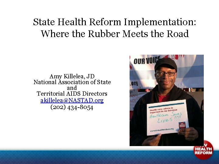 State Health Reform Implementation: Where the Rubber Meets the Road Amy Killelea, JD National