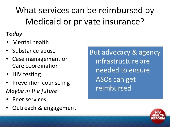 What services can be reimbursed by Medicaid or private insurance? Today • Mental health