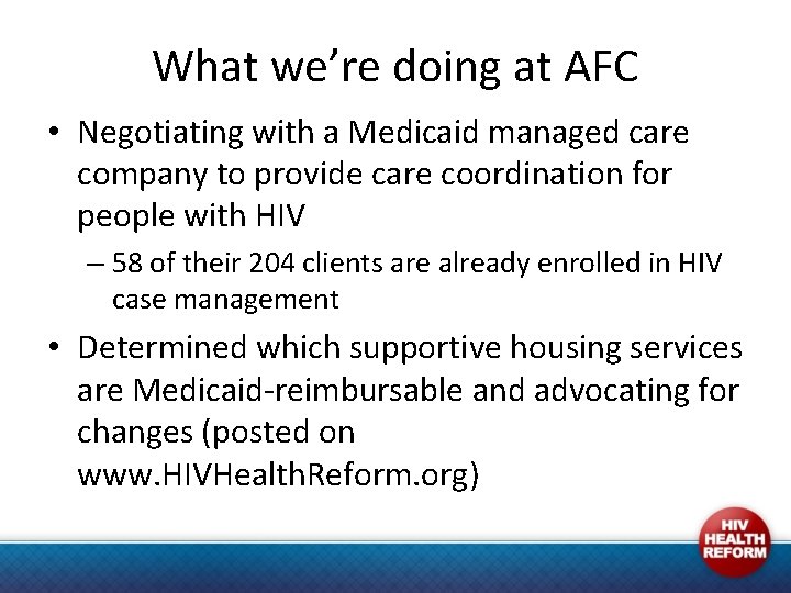 What we’re doing at AFC • Negotiating with a Medicaid managed care company to