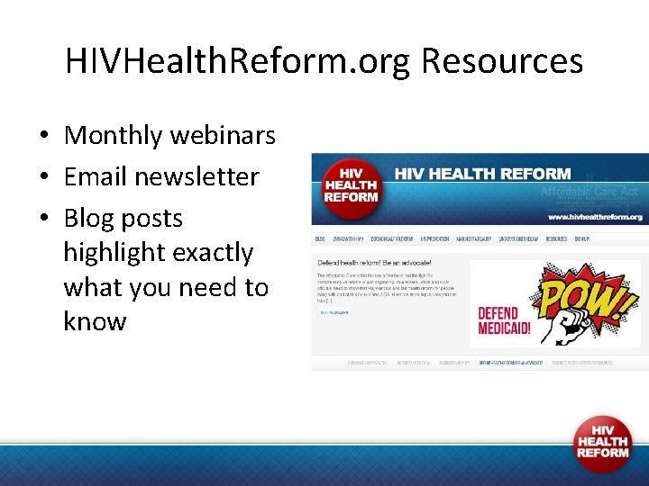 HIVHealth. Reform. org Resources • Monthly webinars • Email newsletter • Blog posts highlight