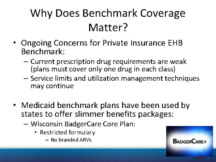 Why Does Benchmark Coverage Matter? • Ongoing Concerns for Private Insurance EHB Benchmark: –