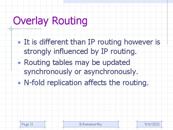 Overlay Routing • It is different than IP routing however is strongly influenced by Overlay Routing • It is different than IP routing however is strongly influenced by