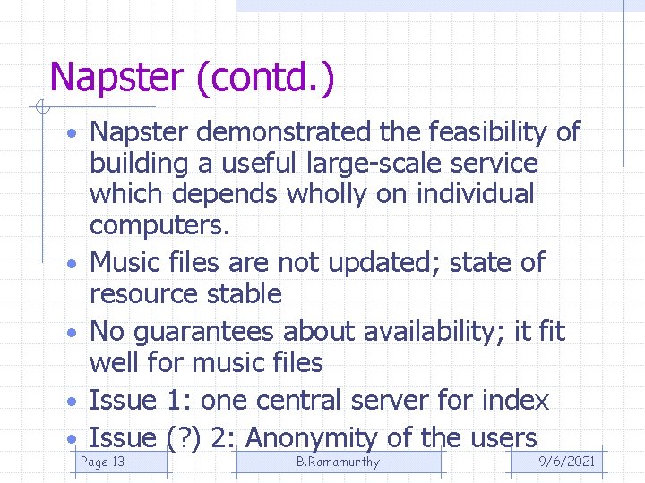 Napster (contd. ) • Napster demonstrated the feasibility of • • building a useful Napster (contd. ) • Napster demonstrated the feasibility of • • building a useful