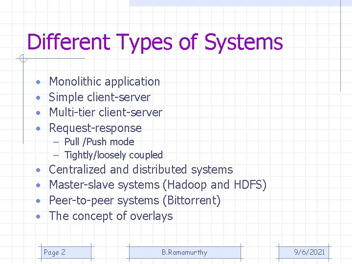 Different Types of Systems • • Monolithic application Simple client-server Multi-tier client-server Request-response – Different Types of Systems • • Monolithic application Simple client-server Multi-tier client-server Request-response –
