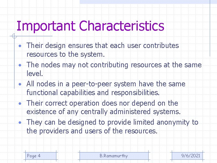 Important Characteristics • Their design ensures that each user contributes • • resources to Important Characteristics • Their design ensures that each user contributes • • resources to