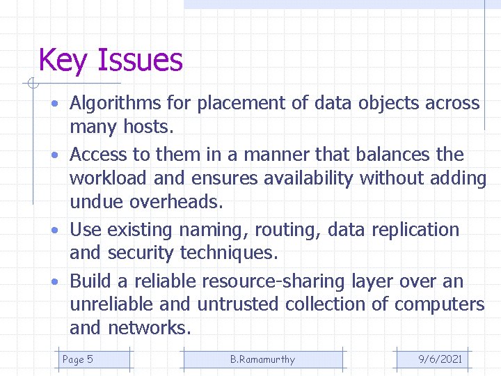 Key Issues • Algorithms for placement of data objects across many hosts. • Access Key Issues • Algorithms for placement of data objects across many hosts. • Access