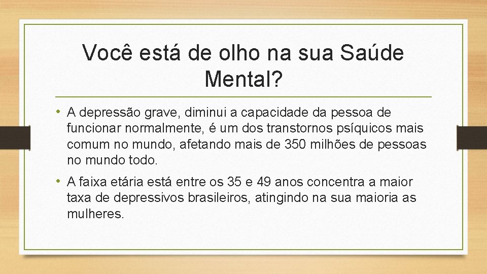 Você está de olho na sua Saúde Mental? • A depressão grave, diminui a