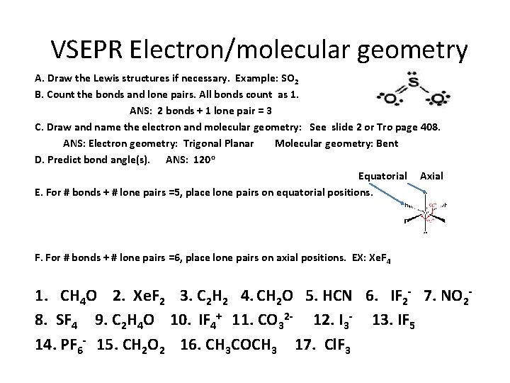 VSEPR Electron/molecular geometry A. Draw the Lewis structures if necessary. Example: SO 2 B.