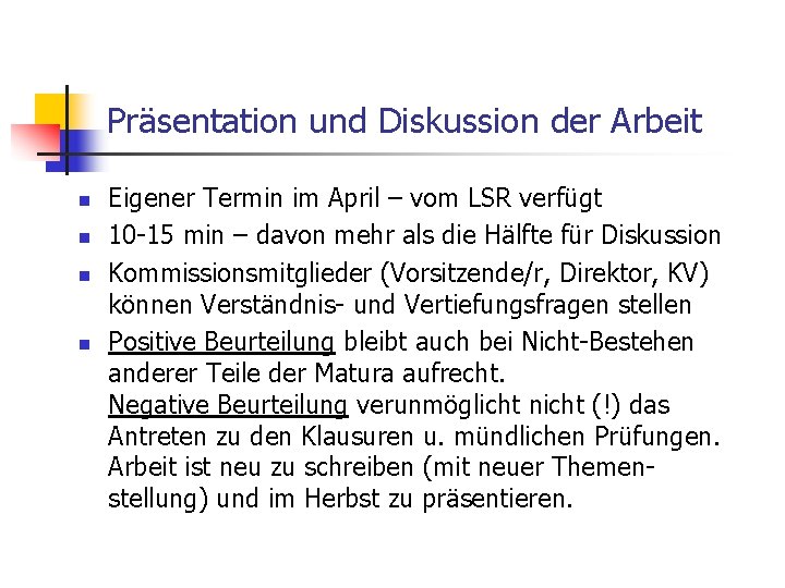 Präsentation und Diskussion der Arbeit n n Eigener Termin im April – vom LSR