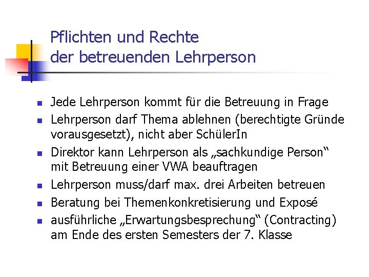 Pflichten und Rechte der betreuenden Lehrperson n n n Jede Lehrperson kommt für die