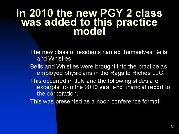 In 2010 the new PGY 2 class was added to this practice model The