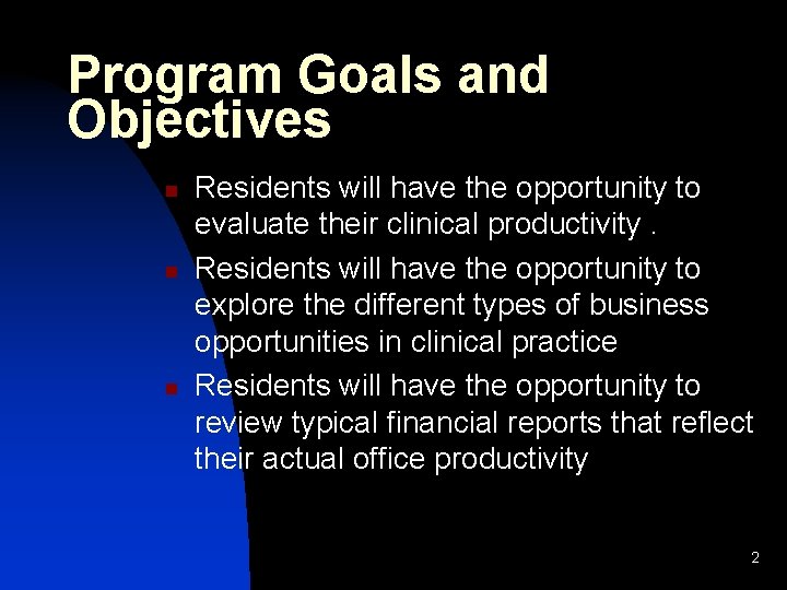 Program Goals and Objectives n n n Residents will have the opportunity to evaluate