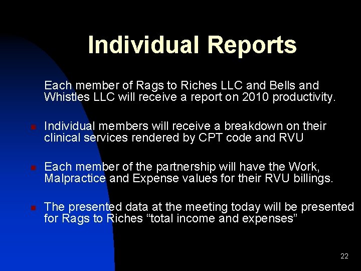 Individual Reports Each member of Rags to Riches LLC and Bells and Whistles LLC