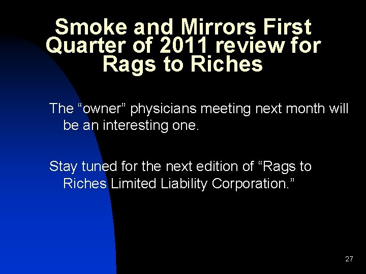 Smoke and Mirrors First Quarter of 2011 review for Rags to Riches The “owner”