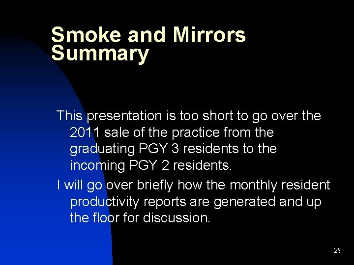 Smoke and Mirrors Summary This presentation is too short to go over the 2011