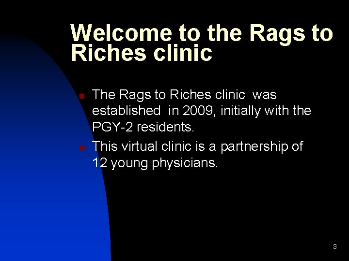 Welcome to the Rags to Riches clinic n n The Rags to Riches clinic