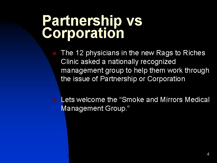 Partnership vs Corporation n n The 12 physicians in the new Rags to Riches
