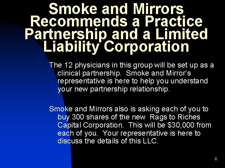 Smoke and Mirrors Recommends a Practice Partnership and a Limited Liability Corporation The 12