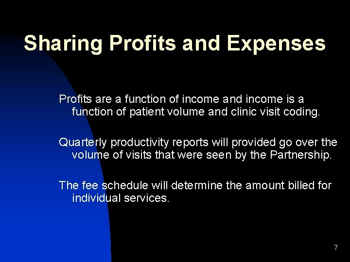 Sharing Profits and Expenses Profits are a function of income and income is a