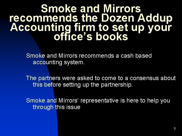 Smoke and Mirrors recommends the Dozen Addup Accounting firm to set up your office’s