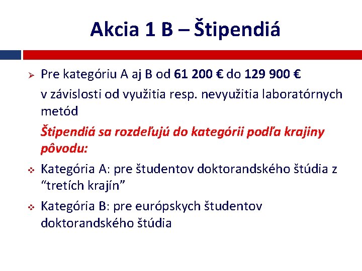 Akcia 1 B – Štipendiá Ø v v Pre kategóriu A aj B od