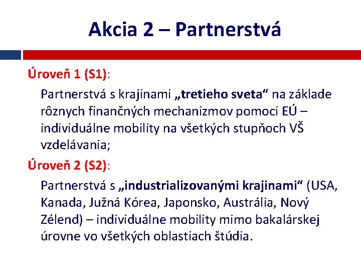 Akcia 2 – Partnerstvá Úroveň 1 (S 1): Partnerstvá s krajinami „tretieho sveta“ na